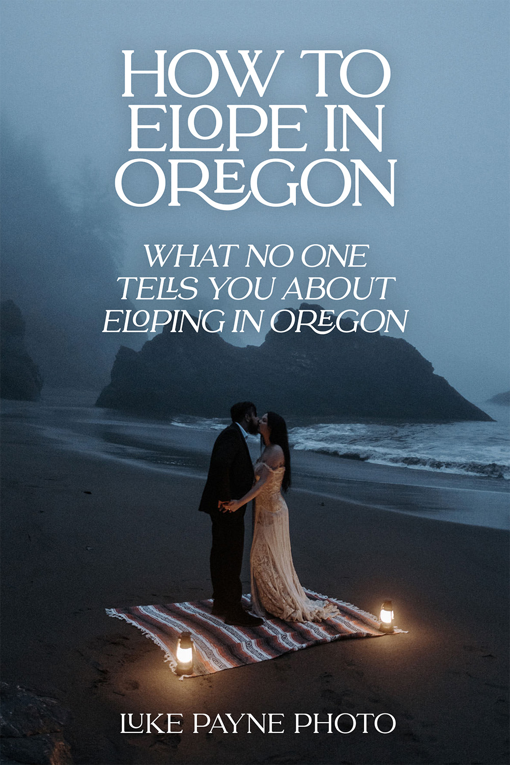 Pinterest pin graphic: How to Elope in Oregon – What No One Tells You About Eloping in Oregon by Luke Payne Photo, featuring a couple having their foggy ceremony at Secret Beach in Samuel H Boardman Scenic Corridor.